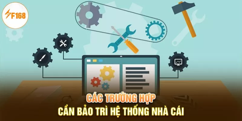 Các trường hợp cần bảo trì hệ thống nhà cái