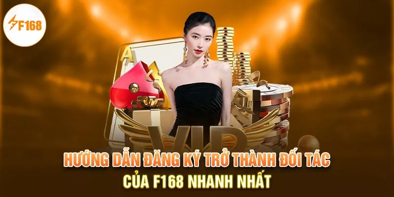 Hướng dẫn đăng ký trở thành đối tác của F168 nhanh nhất